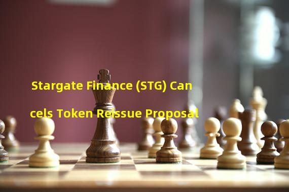 Stargate Finance (STG) Cancels Token Reissue Proposal 