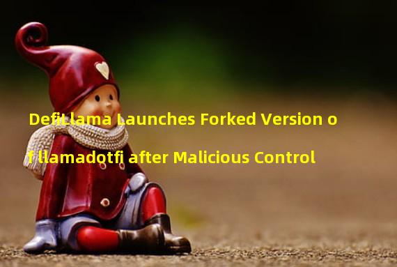 DefiLlama Launches Forked Version of llamadotfi after Malicious Control