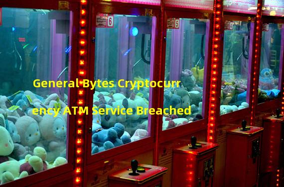 General Bytes Cryptocurrency ATM Service Breached