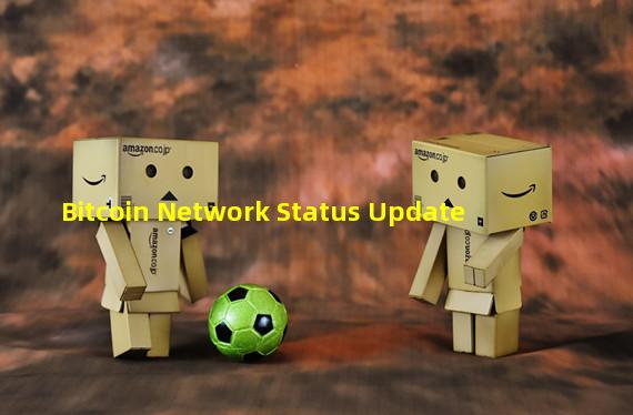 Bitcoin Network Status Update 