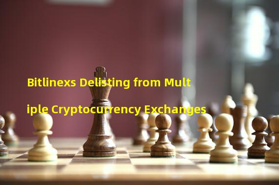 Bitlinexs Delisting from Multiple Cryptocurrency Exchanges