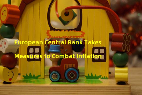 European Central Bank Takes Measures to Combat Inflation