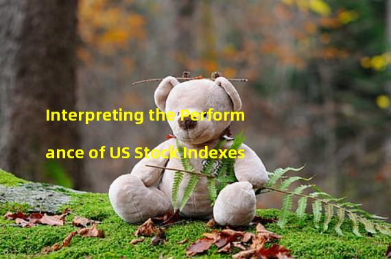 Interpreting the Performance of US Stock Indexes