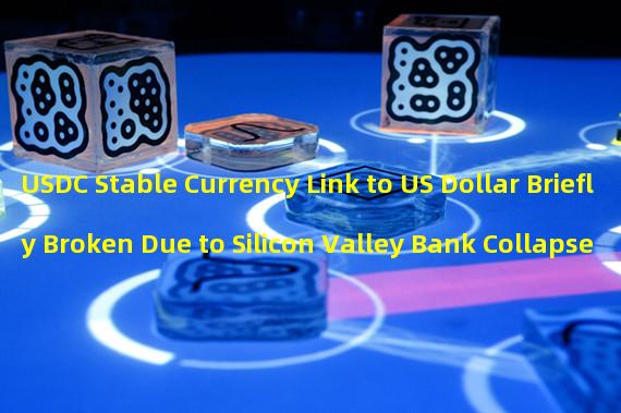 USDC Stable Currency Link to US Dollar Briefly Broken Due to Silicon Valley Bank Collapse - Call for Urgent Stable Currency Legislation