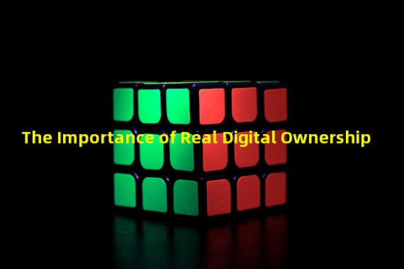 The Importance of Real Digital Ownership