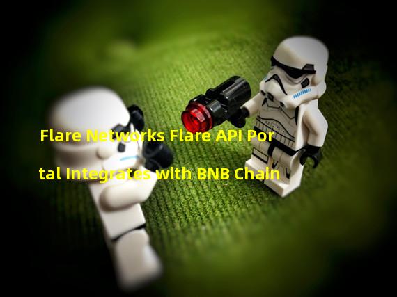 Flare Networks Flare API Portal Integrates with BNB Chain