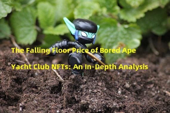 The Falling Floor Price of Bored Ape Yacht Club NFTs: An In-Depth Analysis