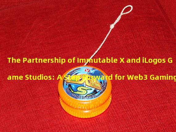 The Partnership of Immutable X and iLogos Game Studios: A Step Forward for Web3 Gaming