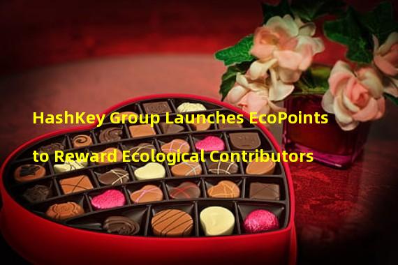 HashKey Group Launches EcoPoints to Reward Ecological Contributors