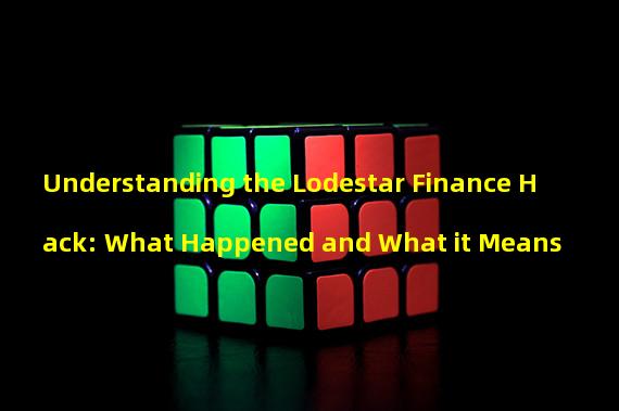 Understanding the Lodestar Finance Hack: What Happened and What it Means