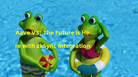 Aave V3: The Future is Here with zkSync Integration