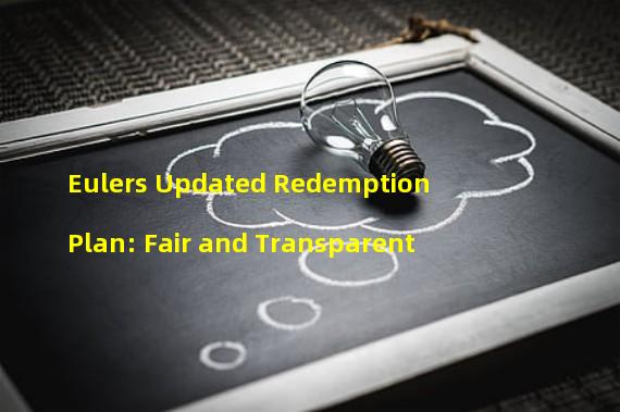 Eulers Updated Redemption Plan: Fair and Transparent