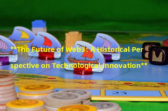 **The Future of Web3: A Historical Perspective on Technological Innovation**