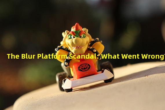 The Blur Platform Scandal: What Went Wrong?