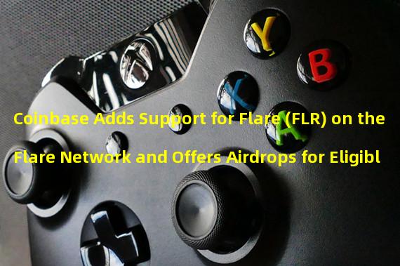 Coinbase Adds Support for Flare (FLR) on the Flare Network and Offers Airdrops for Eligible Users