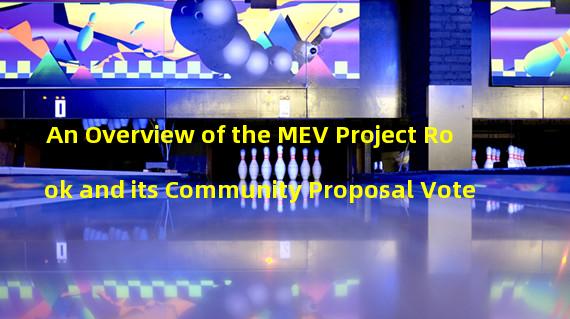 An Overview of the MEV Project Rook and its Community Proposal Vote