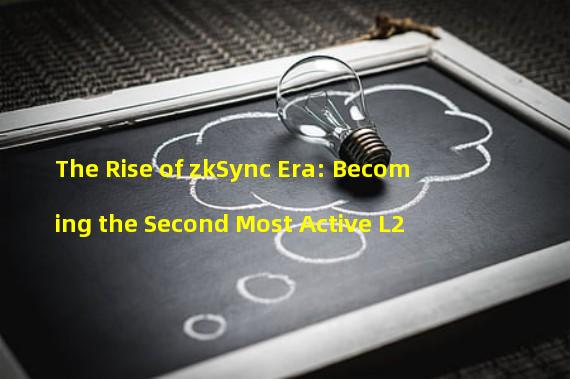 The Rise of zkSync Era: Becoming the Second Most Active L2