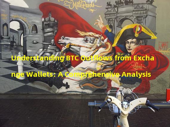 Understanding BTC Outflows from Exchange Wallets: A Comprehensive Analysis