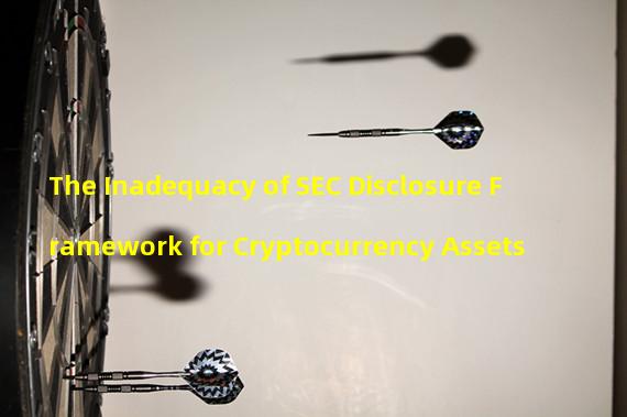 The Inadequacy of SEC Disclosure Framework for Cryptocurrency Assets