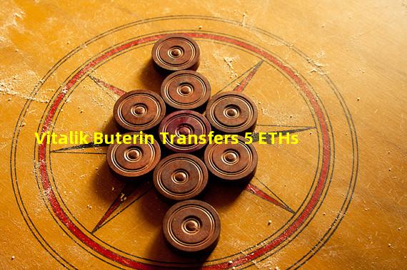 Vitalik Buterin Transfers 5 ETHs