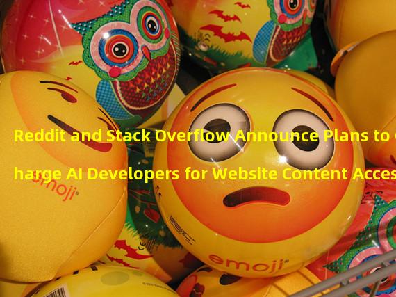 Reddit and Stack Overflow Announce Plans to Charge AI Developers for Website Content Access