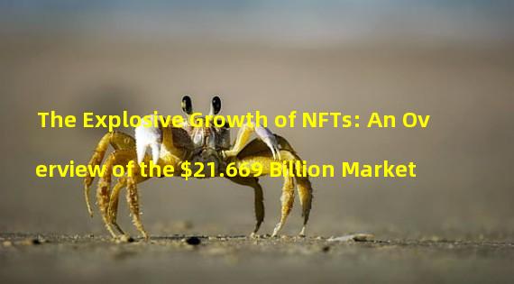 The Explosive Growth of NFTs: An Overview of the $21.669 Billion Market