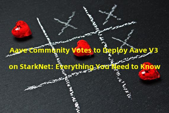 Aave Community Votes to Deploy Aave V3 on StarkNet: Everything You Need to Know