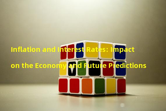 Inflation and Interest Rates: Impact on the Economy and Future Predictions