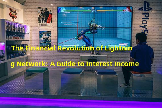 The Financial Revolution of Lightning Network: A Guide to Interest Income