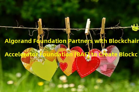 Algorand Foundation Partners with Blockchain Accelerator Foundation (BAF) to Create Blockchain Student Clubs in the Americas