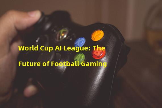 World Cup AI League: The Future of Football Gaming