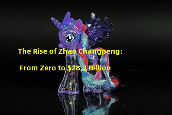 The Rise of Zhao Changpeng: From Zero to $28.2 Billion