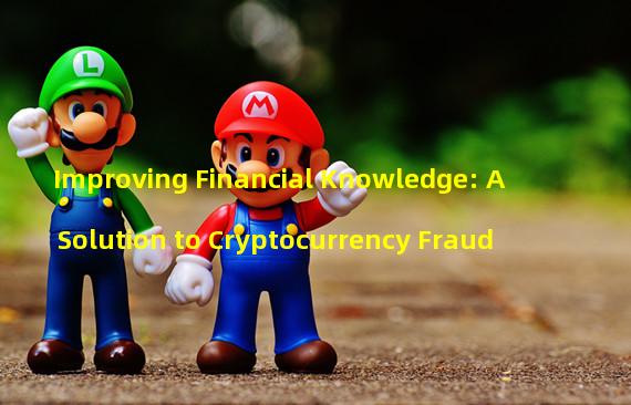 Improving Financial Knowledge: A Solution to Cryptocurrency Fraud