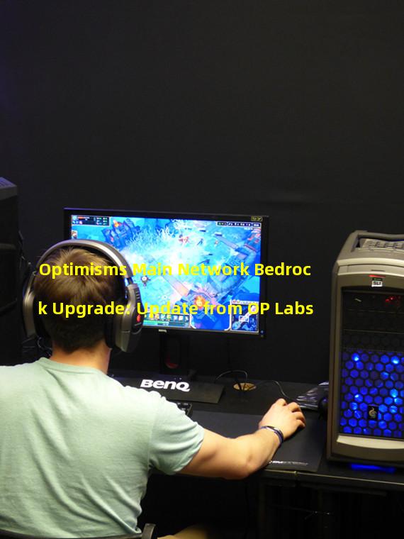 Optimisms Main Network Bedrock Upgrade: Update from OP Labs