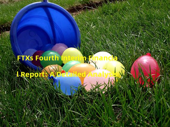 FTXs Fourth Interim Financial Report: A Detailed Analysis