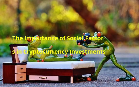 The Importance of Social Factors in Cryptocurrency Investments