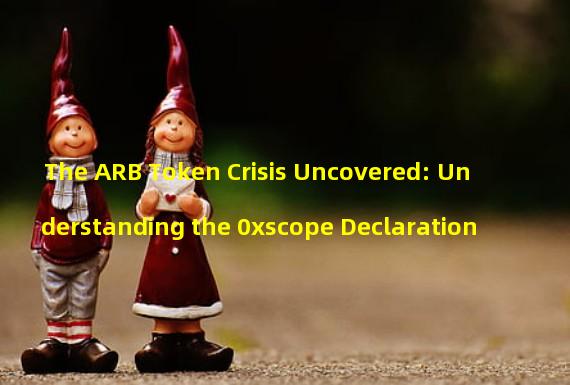 The ARB Token Crisis Uncovered: Understanding the 0xscope Declaration