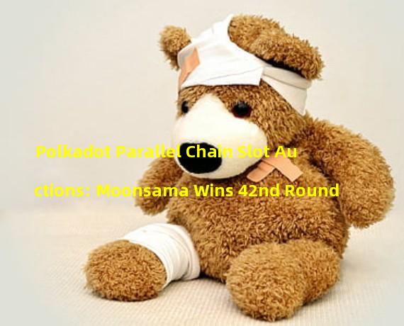 Polkadot Parallel Chain Slot Auctions: Moonsama Wins 42nd Round