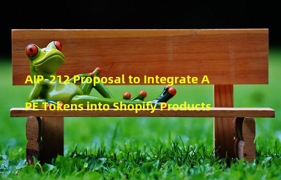 AIP-212 Proposal to Integrate APE Tokens into Shopify Products