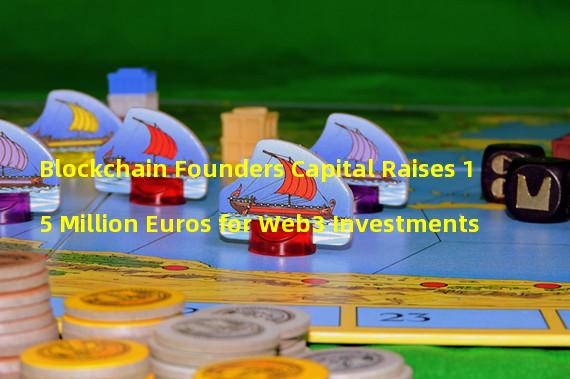 Blockchain Founders Capital Raises 15 Million Euros for Web3 Investments