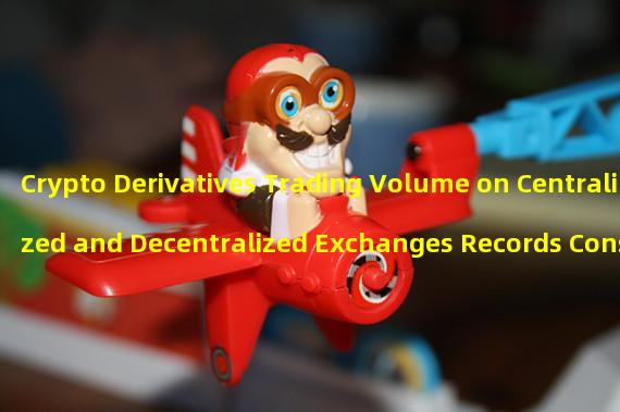 Crypto Derivatives Trading Volume on Centralized and Decentralized Exchanges Records Consecutive Three-Month Increase Since January 2022