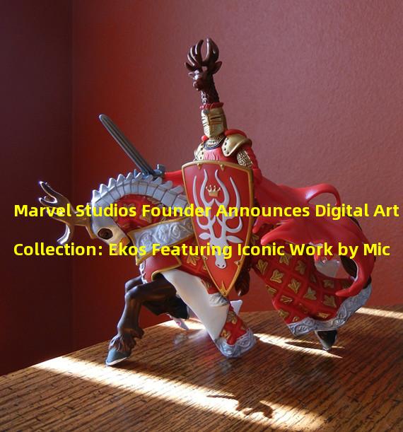 Marvel Studios Founder Announces Digital Art Collection: Ekos Featuring Iconic Work by Michael Turner