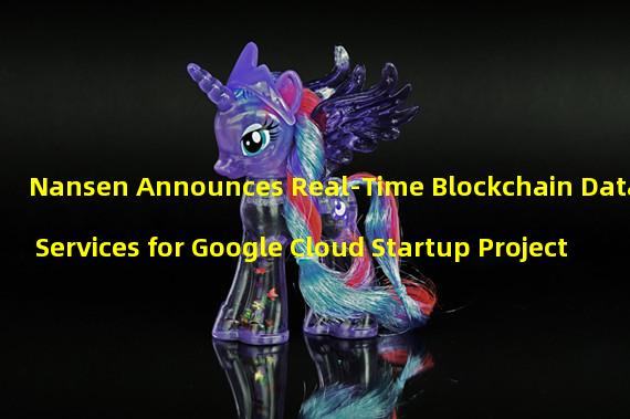 Nansen Announces Real-Time Blockchain Data Services for Google Cloud Startup Project