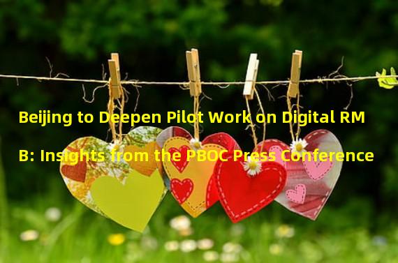 Beijing to Deepen Pilot Work on Digital RMB: Insights from the PBOC Press Conference