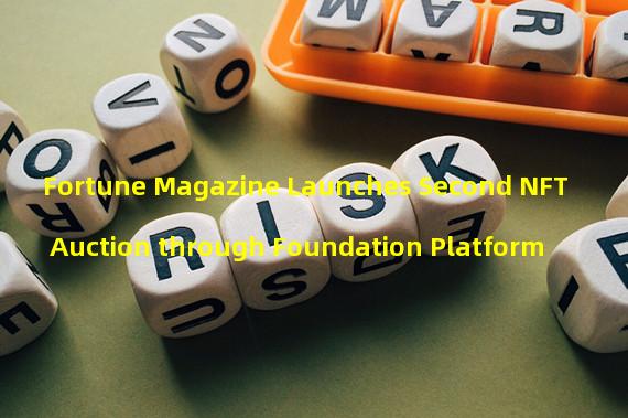 Fortune Magazine Launches Second NFT Auction through Foundation Platform