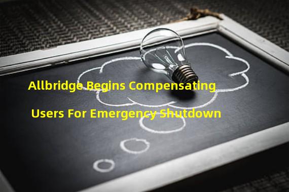 Allbridge Begins Compensating Users For Emergency Shutdown