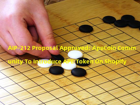 AIP-212 Proposal Approved: ApeCoin Community To Introduce APE Token On Shopify