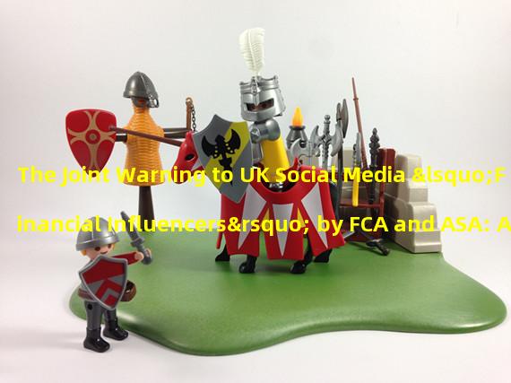 The Joint Warning to UK Social Media ‘Financial Influencers’ by FCA and ASA: A Serious Demand