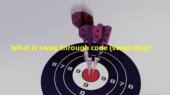 What is swap through code (swap dex)?