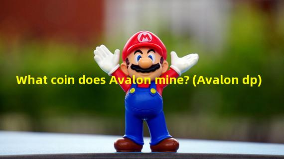 What coin does Avalon mine? (Avalon dp)